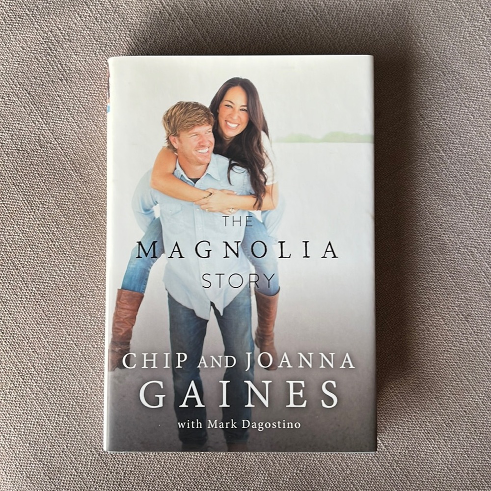 The Magnolia Story by Chip and Joanna Gaines with Mark Dagostino
